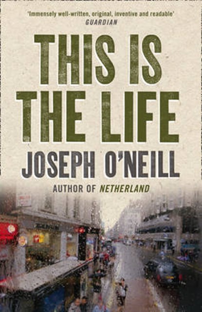 This is the Life, Joseph O'Neill - Paperback - 9780007309214