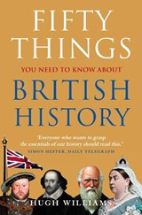 Fifty Things You Need To Know About British History - Hugh Williams - 9780007313907