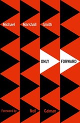 Only Forward - Michael Marshall Smith - 9780007325368