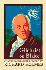 Gilchrist on Blake: The Life of William Blake by Alexander Gilchrist - Alexander Gilchrist - 9780007362479