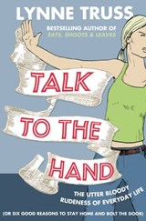 Talk to the Hand - Lynne Truss - 9780007378098