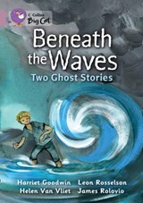 Beneath the Waves: Two Ghost Stories - Harriet Goodwin ; Leon Rosselson - 9780007428304