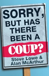 Sorry, But Has There Been a Coup - Alan McArthur ; Steve Lowe - 9780007467013
