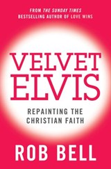 Velvet Elvis - Rob Bell - 9780007487844