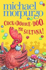 Cockadoodle-Doo, Mr Sultana! - Michael Morpurgo - 9780007489985