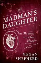 The Madman's Daughter - Megan Shepherd - 9780007500208