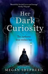 Her Dark Curiosity - Megan Shepherd - 9780007500222