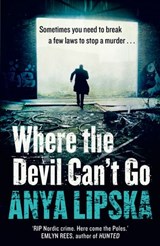 Where the Devil Can’t Go - Anya Lipska - 9780007504596