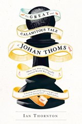 The Great and Calamitous Tale of Johan Thoms - Ian Thornton - 9780007551507