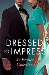 Dressed to Impress - Giselle Renarde; Rose de Fer; Elizabeth Coldwell; Heather Towne; Mina Murray; Catherine Paulssen; Grace Moskowitz; David Hawthorne; Kathleen Tudor - 9780007553440