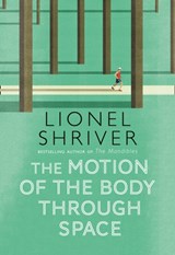 The Motion of the Body Through Space | Lionel  Shriver | 