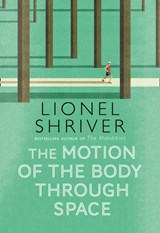 The Motion of the Body Through Space - Lionel  Shriver - 9780007560790