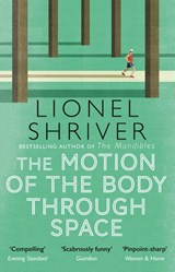 The Motion of the Body Through Space - Lionel Shriver - 9780007560813