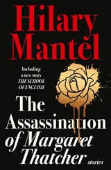 The Assassination of Margaret Thatcher  - Hilary Mantel - 9780007580996
