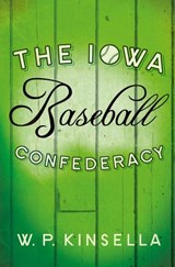 The Iowa Baseball Confederacy - W. P. Kinsella - 9780007591299
