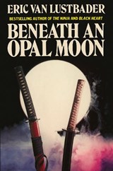 Beneath an Opal Moon - LUSTBADER,  Eric - 9780008101657
