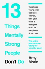 13 Things Mentally Strong People Don’t Do - Amy Morin - 9780008105938