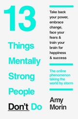 13 Things Mentally Strong People Don’t Do - Amy Morin - 9780008105945