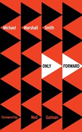 Only Forward - Michael Marshall Smith - 9780008117443
