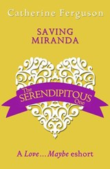 Saving Miranda: A Love...Maybe Valentine eShort - Catherine Ferguson - 9780008136086