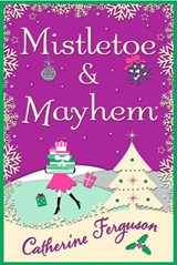 Mistletoe and Mayhem - Catherine Ferguson - 9780008142223