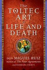 The Toltec Art of Life and Death - RUIZ,  Don Miguel, Jr. ; Emrys, Barbara - 9780008147969