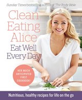 Clean Eating Alice Eat Well Every Day - Alice Liveing - 9780008167226