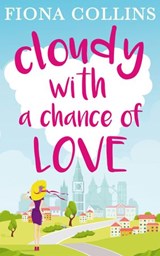 Cloudy with a Chance of Love - Fiona Collins - 9780008189907