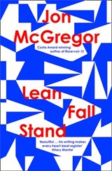 Lean Fall Stand - Jon McGregor - 9780008204921