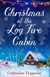 Christmas at the Log Fire Cabin - Catherine Ferguson - 9780008215743