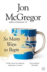 So Many Ways to Begin - Jon McGregor - 9780008218676