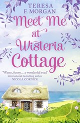 Meet Me at Wisteria Cottage - Teresa F. Morgan - 9780008225346