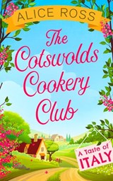 The Cotswolds Cookery Club: A Taste of Italy - Book 1 - Alice Ross - 9780008244934