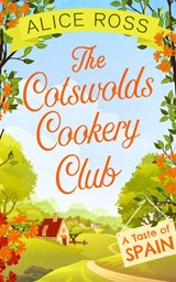The Cotswolds Cookery Club: A Taste of Spain - Book 2 - Alice Ross - 9780008244941