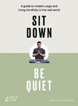 Sit Down, Be Quiet - Michael James Wong ; The Boys of Yoga - 9780008249656