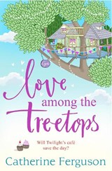 Love Among the Treetops - Catherine Ferguson - 9780008262082