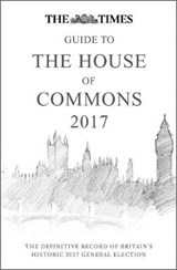 The Times Guide to the House of Commons 2017 - Ian Brunskill ; Times Books - 9780008263331
