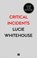 Critical Incidents, Lucie Whitehouse - Gebonden - 9780008268992