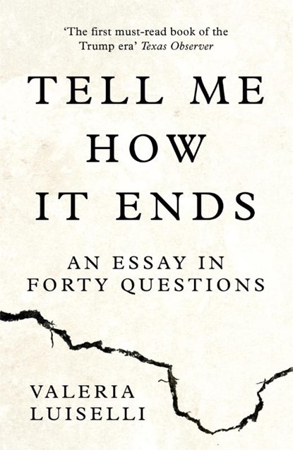 Tell Me How it Ends, Valeria Luiselli - Paperback - 9780008271923