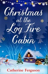 Christmas at the Log Fire Cabin - Catherine Ferguson - 9780008274597