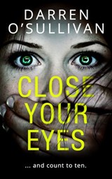 Close Your Eyes - Darren O’Sullivan - 9780008277864