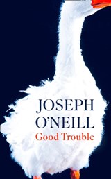 Good Trouble - Joseph O’Neill - 9780008284039