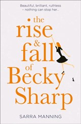 The Rise and Fall of Becky Sharp - Sarra Manning - 9780008291785
