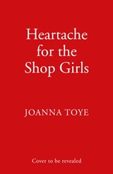 Heartache for the Shop Girls - Joanna Toye - 9780008298722