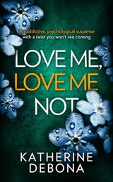 Love Me, Love Me Not - Katherine Debona - 9780008304065