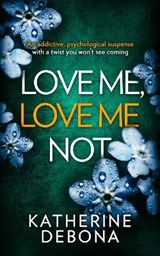 Love Me, Love Me Not - Katherine Debona - 9780008310028