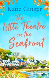 The Little Theatre on the Seafront - Katie Ginger - 9780008310141