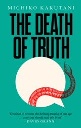 The Death of Truth - Michiko Kakutani - 9780008312800