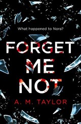 Forget Me Not - A. M. Taylor - 9780008312923