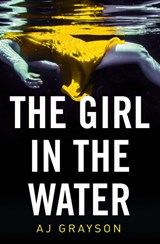 The Girl in the Water - A J Grayson - 9780008321024